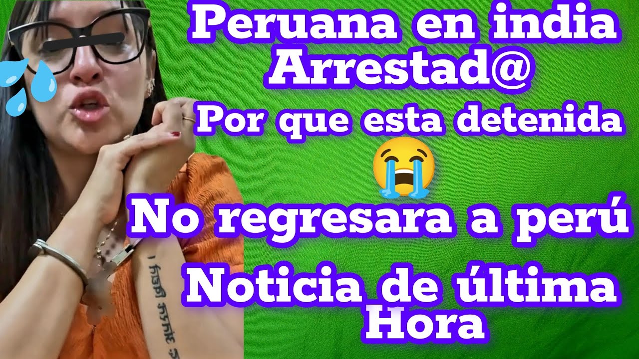 Peruana en india arrest@d@ en Tailandia no volver&aacute; a per&uacute; #peruanaenindia #podcast #india #Tailandi