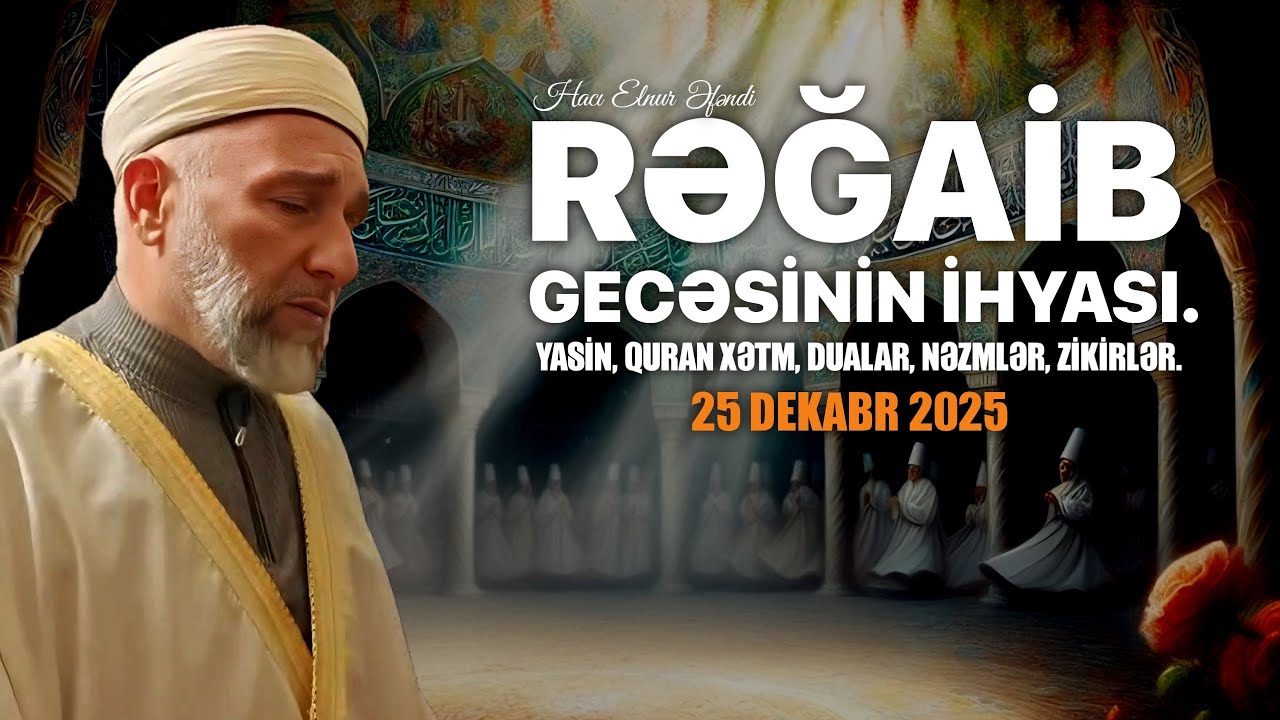 🟣Rəğaib gecəsinin ihyası. Yasin, Quran xətm, dualar, nəzmlər, zikirlər. 25 Dekabr 2025