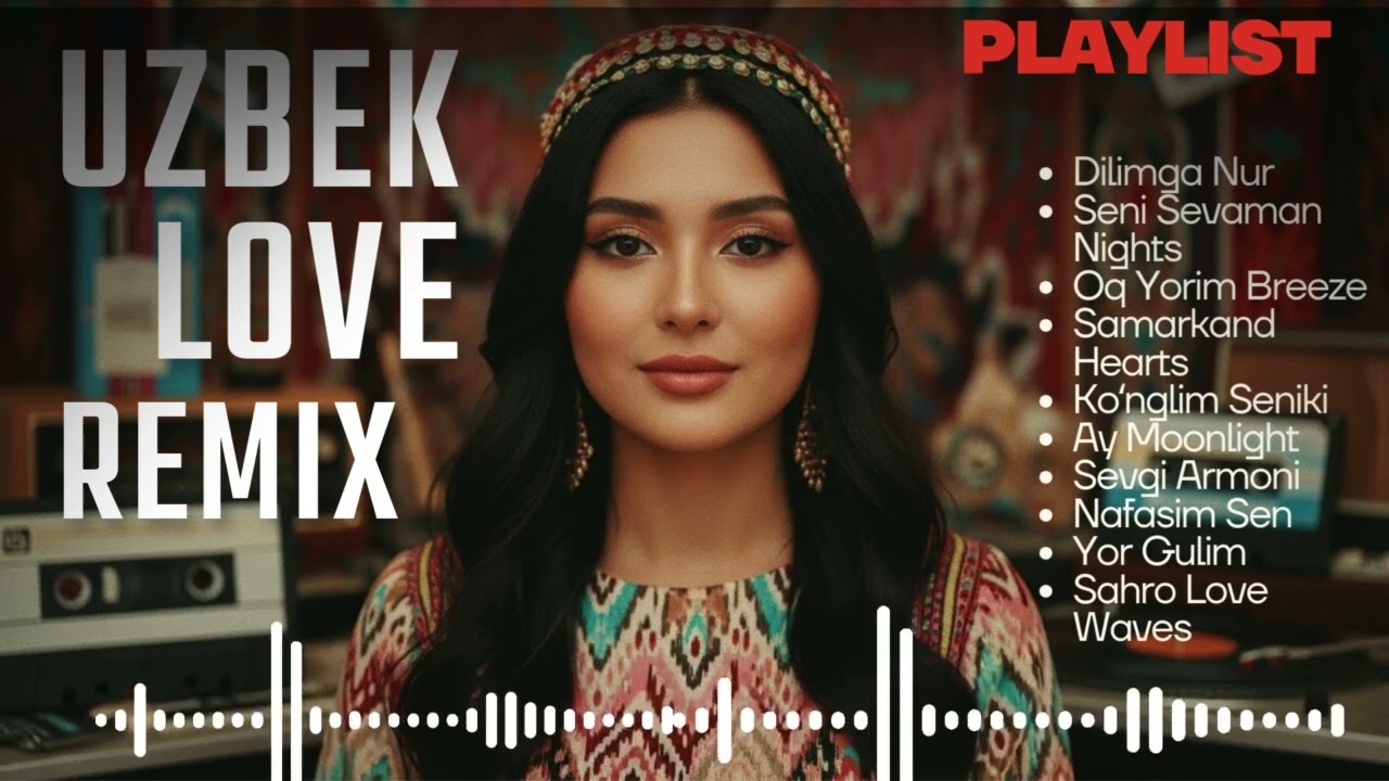 Melodies of Uzbekistan: Exclusive Love Remix with a Global Touch
