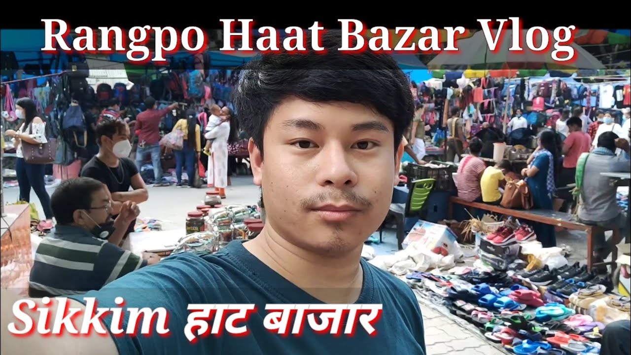 Rangpo haat bazar vlog in Hindi | हाट बाजार | Sikkim Haat Bazar | Rangpo Sikkim | Gogo Bonsai