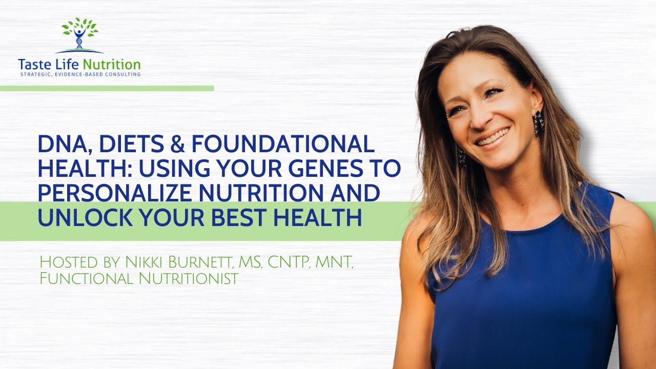 DNA, Diets & Foundational Health: Using Your Genes to Personalize Nutrition