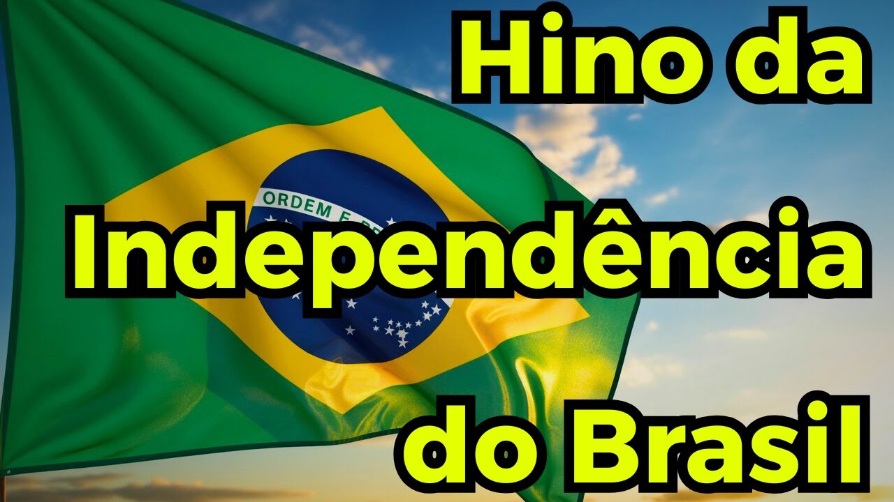 Hino da Independência do Brasil (com letra)