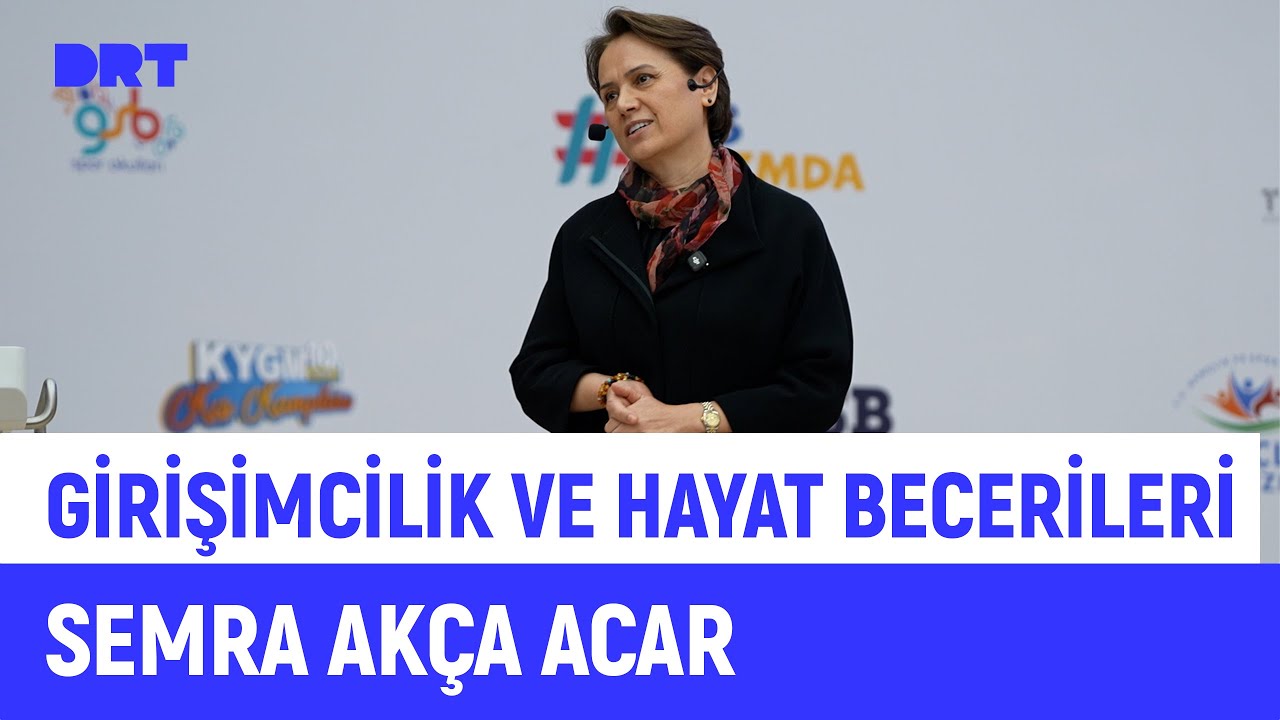 Girişimcilik ve Hayat Becerileri Kampı Söyleşisi | Semra Akça Acar