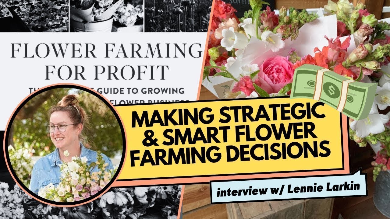 Want to run a profitable $ flower farm? Interview with Lennie Larkin (Part 2)