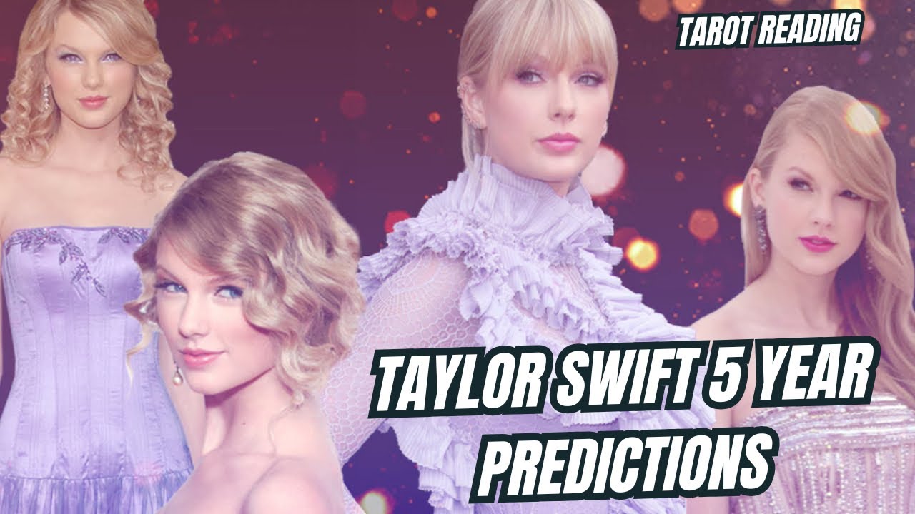 How Famous Will Taylor Swift Be In 5 Years? Tarot Reading