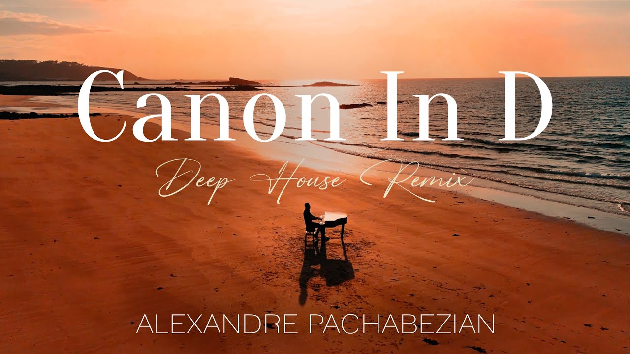 Canon In D (Deep House Remix) - Alexandre Pachabezian