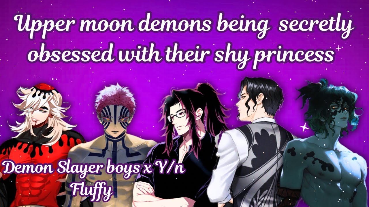 Upper moon demons are secretly obsessed with their princess 