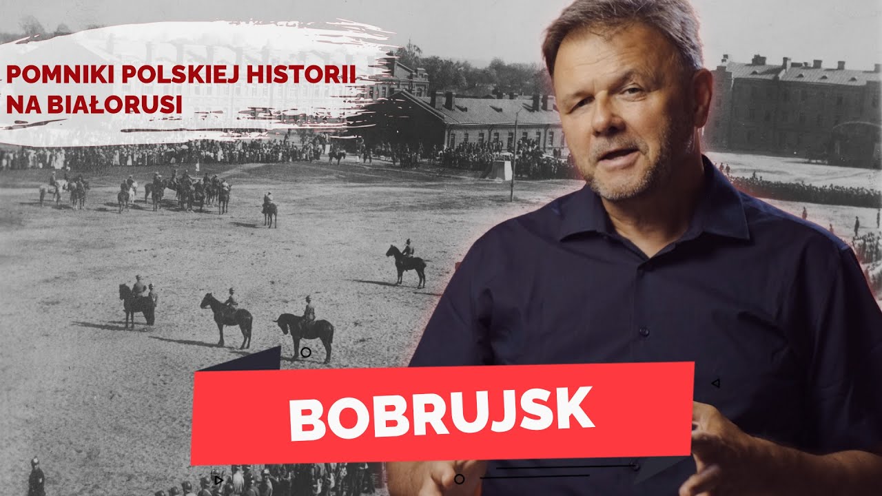 BOBRUJSK. Pomniki polskiej historii na Białorusi