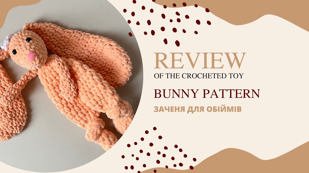 Bunny Snuggler Crochet Pattern Review 🐰 | Огляд Схеми та Готової Іграшки Гачком