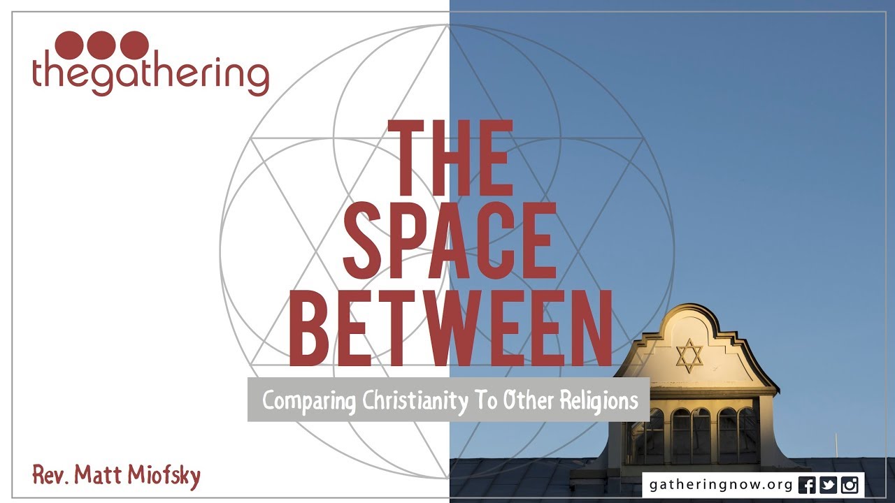 The Space Between // Part 1 // Judaism // Rev. Matt Miofsky