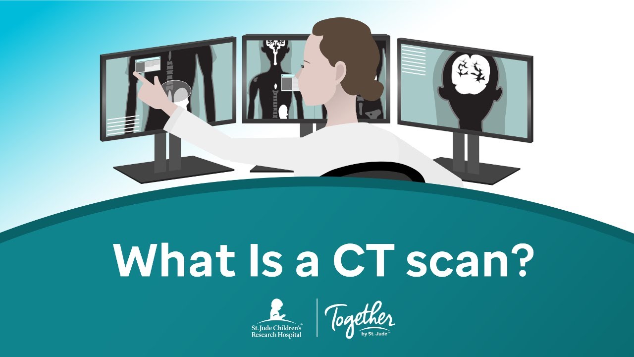 What Is a CT scan?  | Together by St. Jude