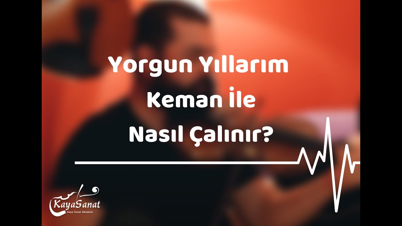 🎻 Yorgun Yıllarım Keman İle Nasıl Çalınır?
