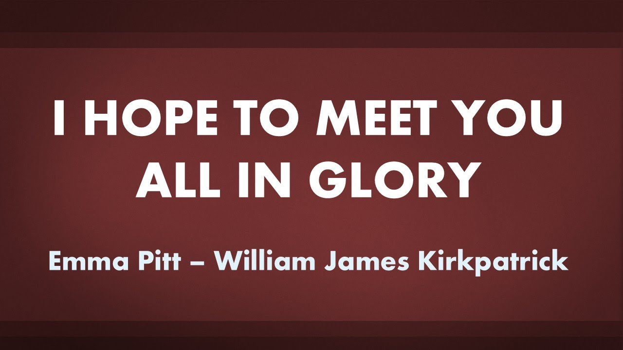 I Hope to Meet You All in Glory - acapella hymn with lyrics