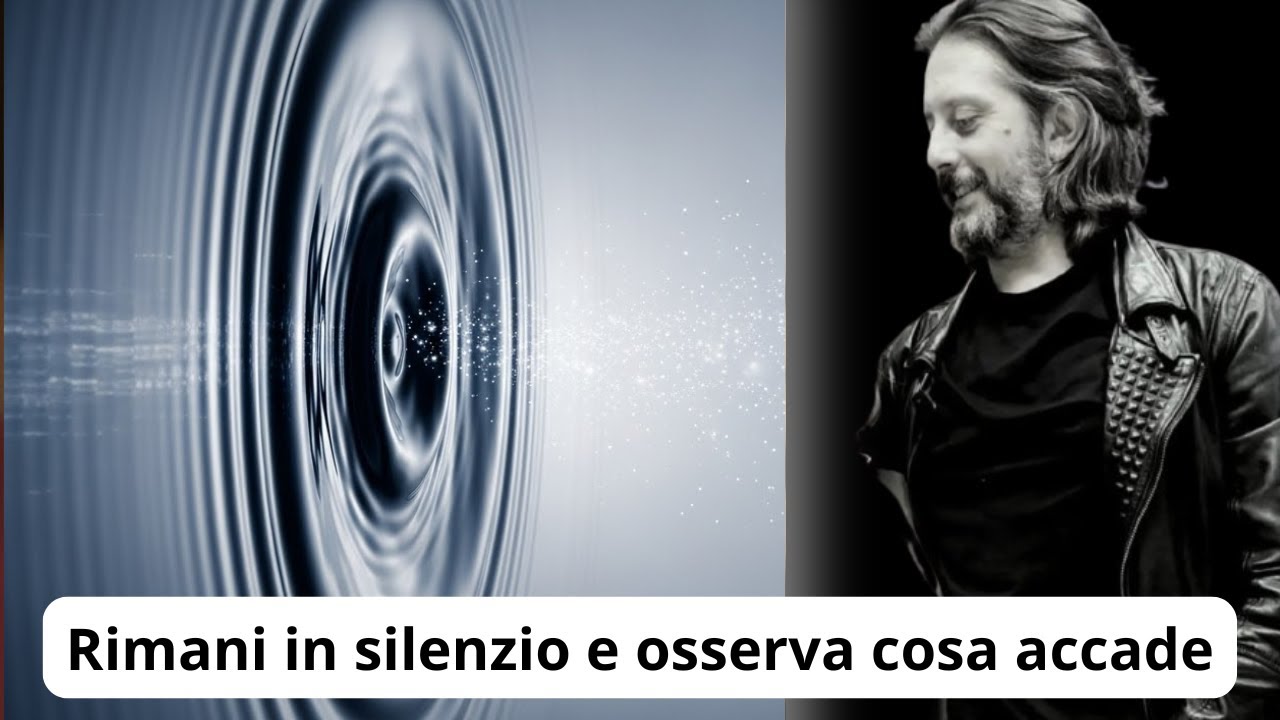 Resta in silenzio ed osserva cosa accade
