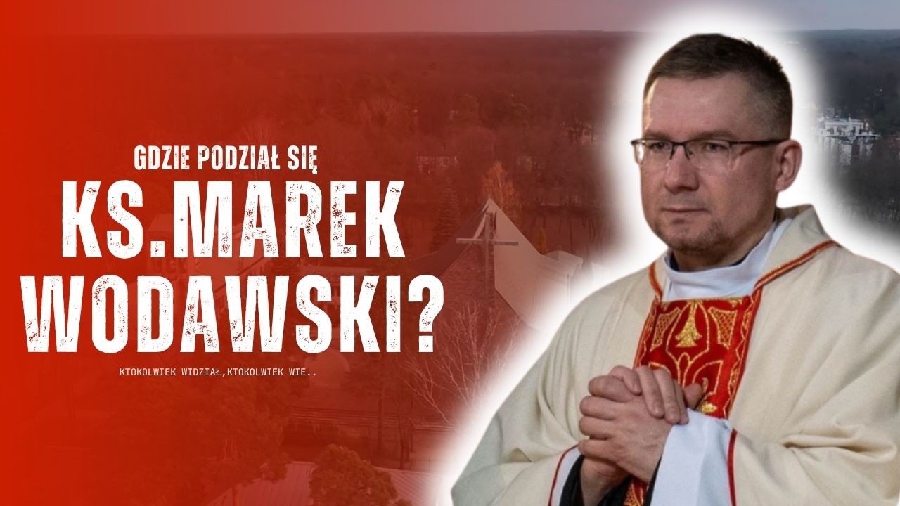 ZAGINIONY KSIĄDZ MAREK WODAWSKI: Tajemnicze zniknięcie w centrum Warszawy