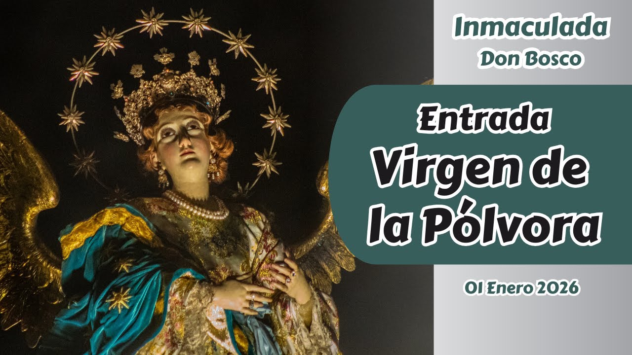 Entrada Procesión de Consagración Virgen de la Pólvora, La Inmaculada de Don Bosco | Rezados 2026