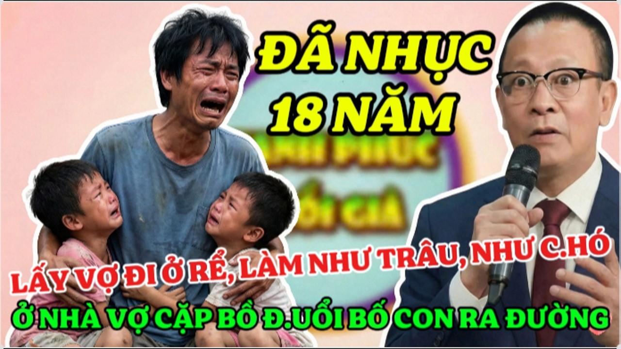 Tâm Sự Cùng Sâm: Đi Ở Rể 18 Năm Lao Động Vất Vả - Vợ Cặp Bồ Đ.u.ổi Chồng Con Ra Đi 2 Bàn Tay Trắng