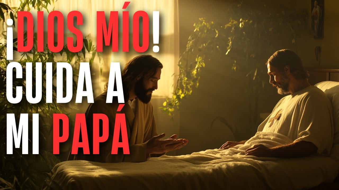 🙏 Oración por la Salud de Mi Papá 🙏 ¡Te lo pido PADRE CELESTIAL!