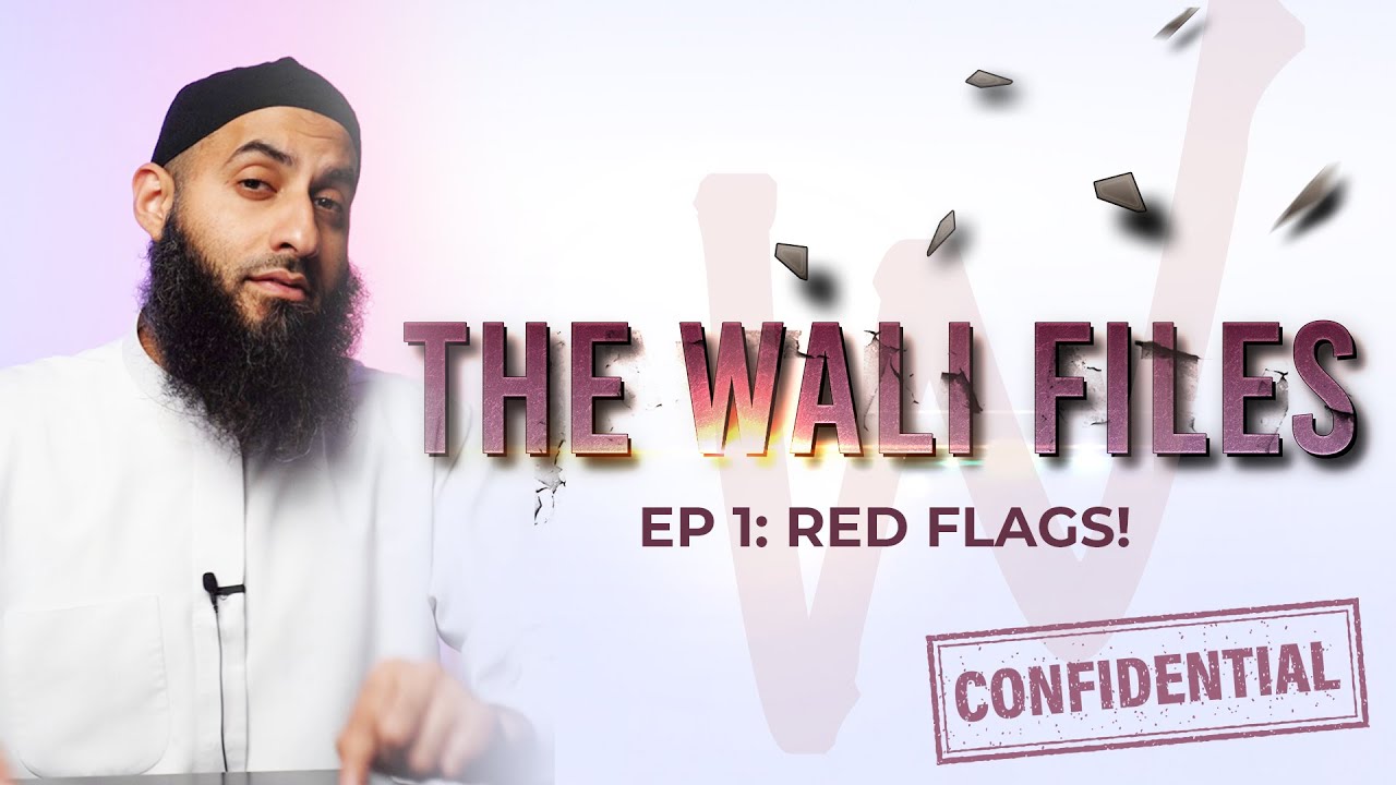 Red Flags In Marriage || The Wali Files Ep. 1