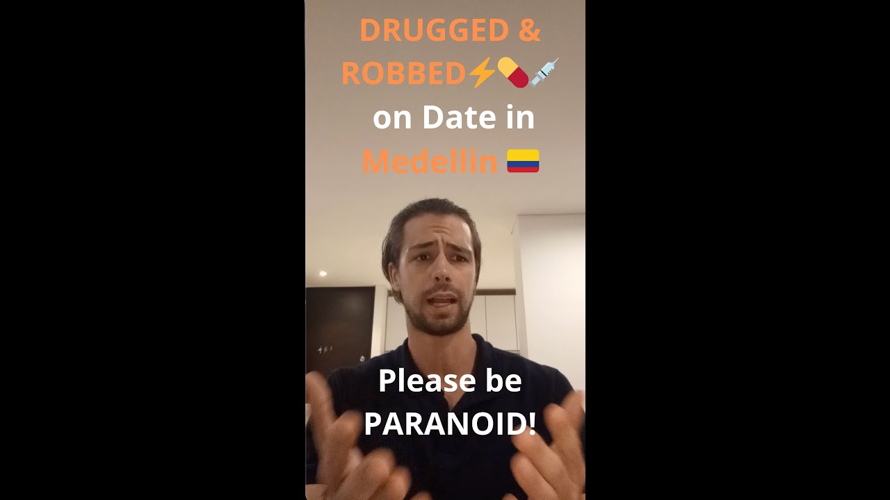 DRUGGED ⚡️ 💊💉 & ROBBED on Date in Medellin ! 🇨🇴 Please be PARANOID