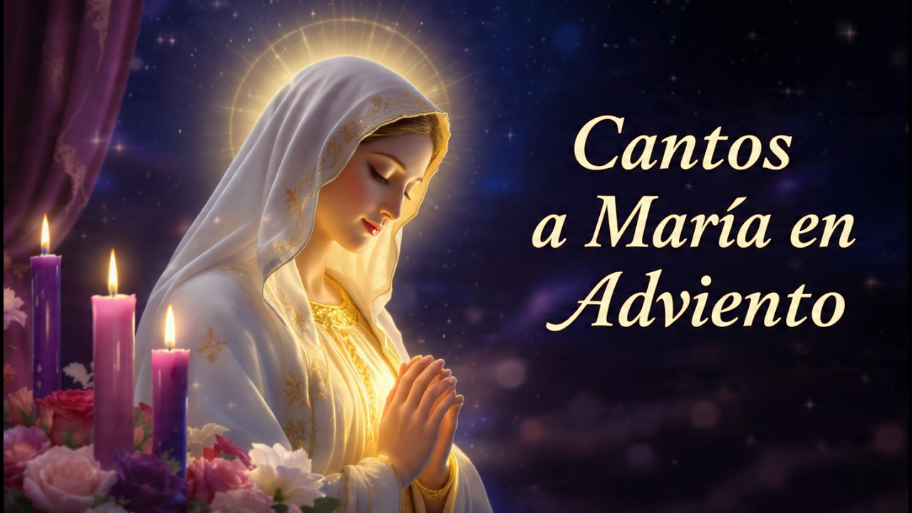 Adviento con María | Cantos a la Virgen María en Adviento | 10 Cantos Hermosos para Esperar a Jesús