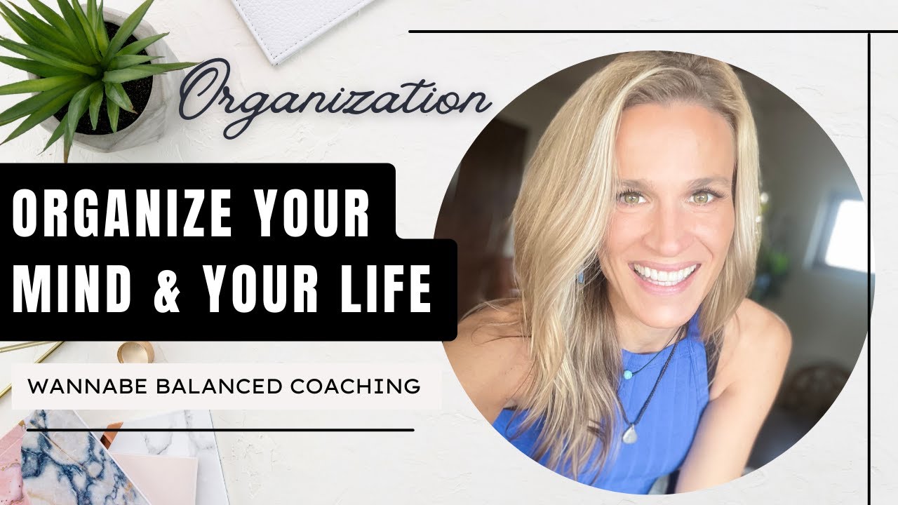 Organize your Mind & Your LIFE