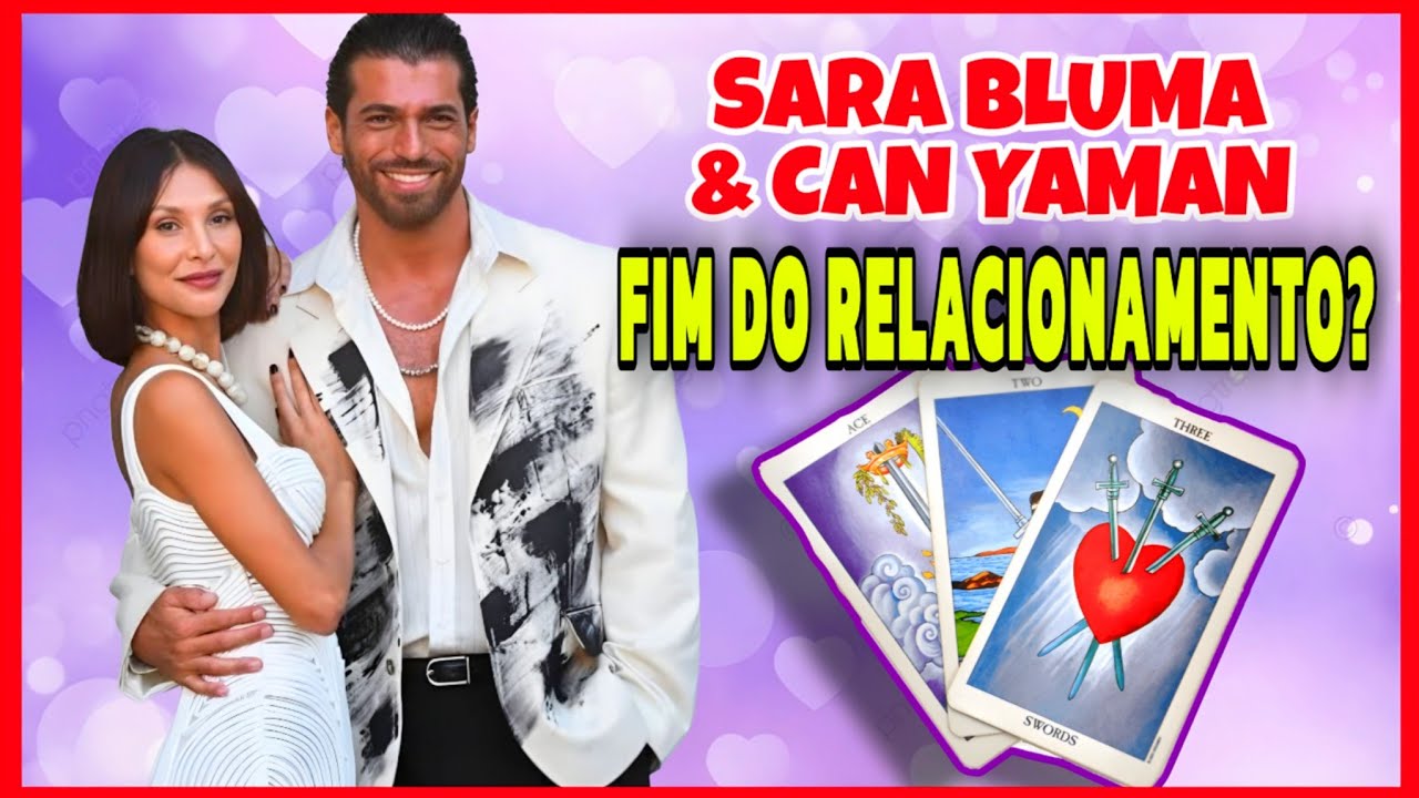SARA BLUMA & CAN YAMAN - AS CARTAS REVELARAM AS ENERGIAS DO RELACIONAMENTO🔮