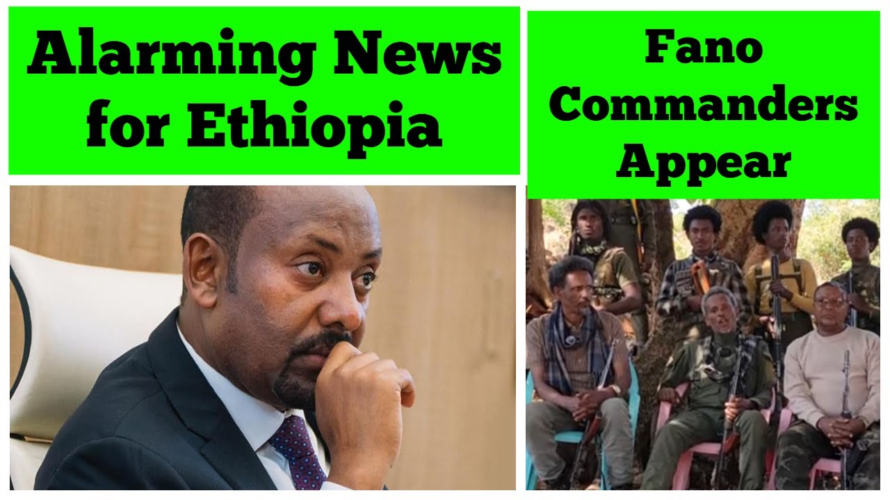 Alarming News for Ethiopia | Fano Commanders Appear