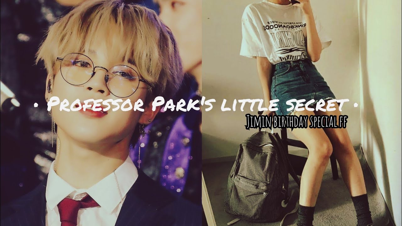 |Jimin ff(Oneshot)| °ᴘʀᴏғᴇssᴏʀ ᴘᴀʀᴋ's ʟɪᴛᴛʟᴇ sᴇᴄʀᴇᴛ°   𝐵𝑖𝑟𝑡ℎ𝑑𝑎𝑦 𝑠𝑝𝑒𝑐𝑖𝑎𝑙✨