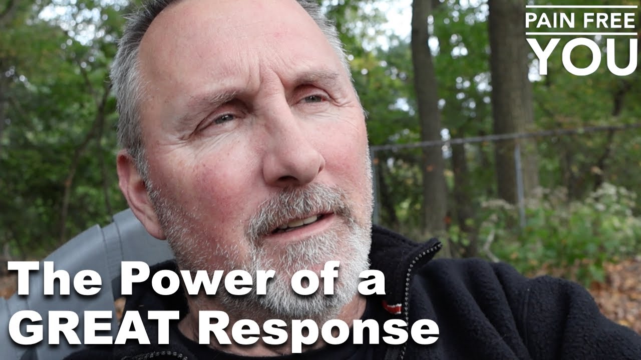 The Power of a GREAT Response to Pain