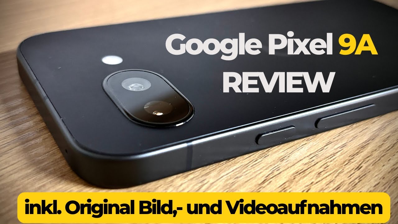 Google Pixel 9a – Fotos, Videos & ehrliches Review! (deutsch)