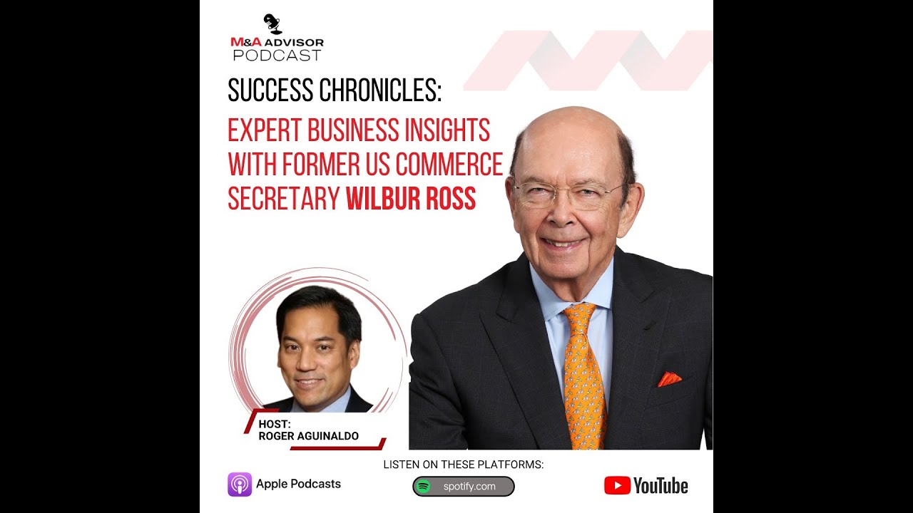 From Deal Making to Policy Making: Wilbur Ross, King of Bankruptcy & Former U.S Sec. of Commerce