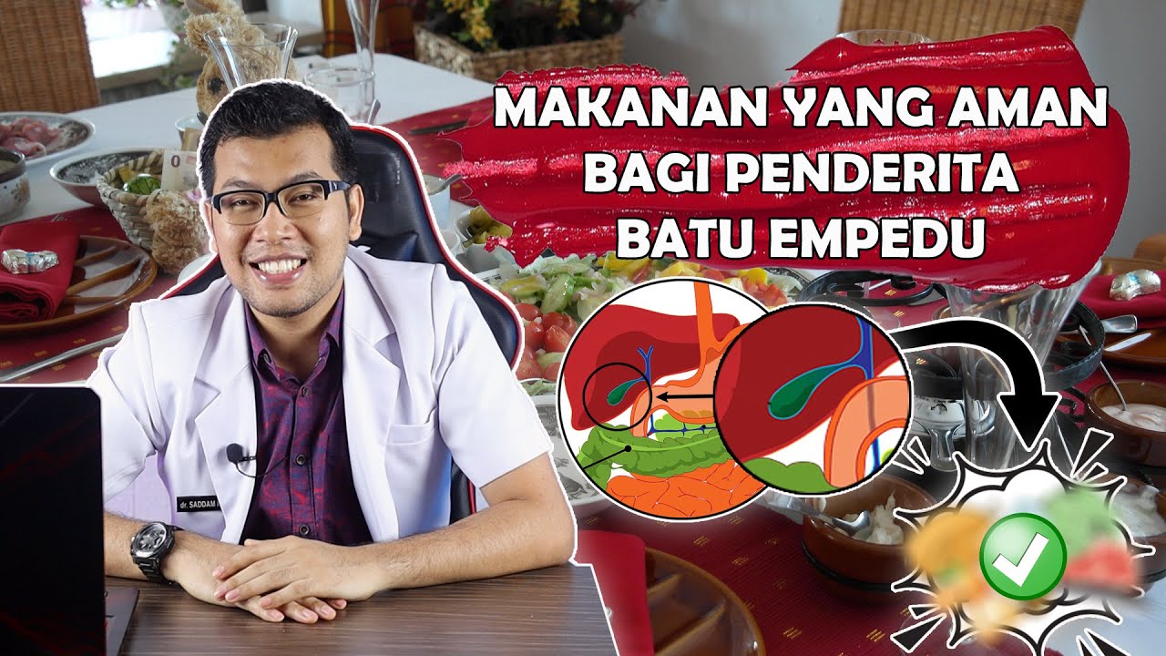 MAKANAN YANG AMAN BAGI PENDERITA BATU EMPEDU - DOKTER SADDAM ISMAIL