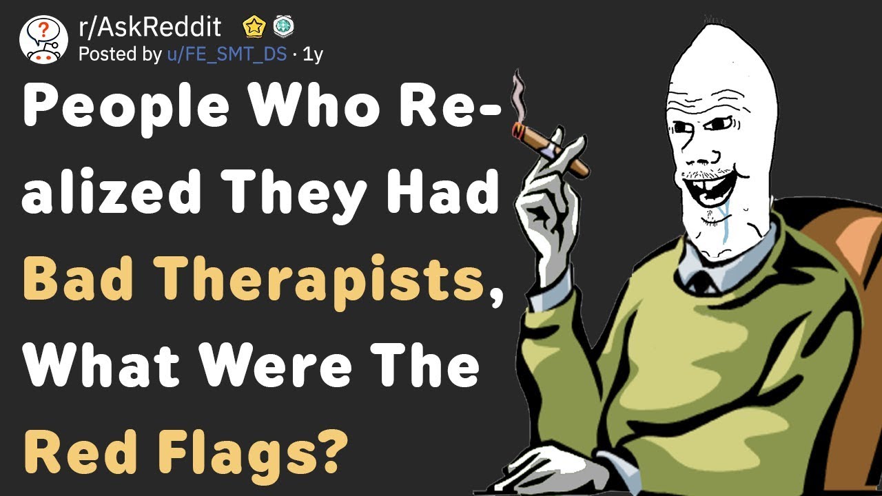 People Share The Worst Therapists They Had (AskReddit)