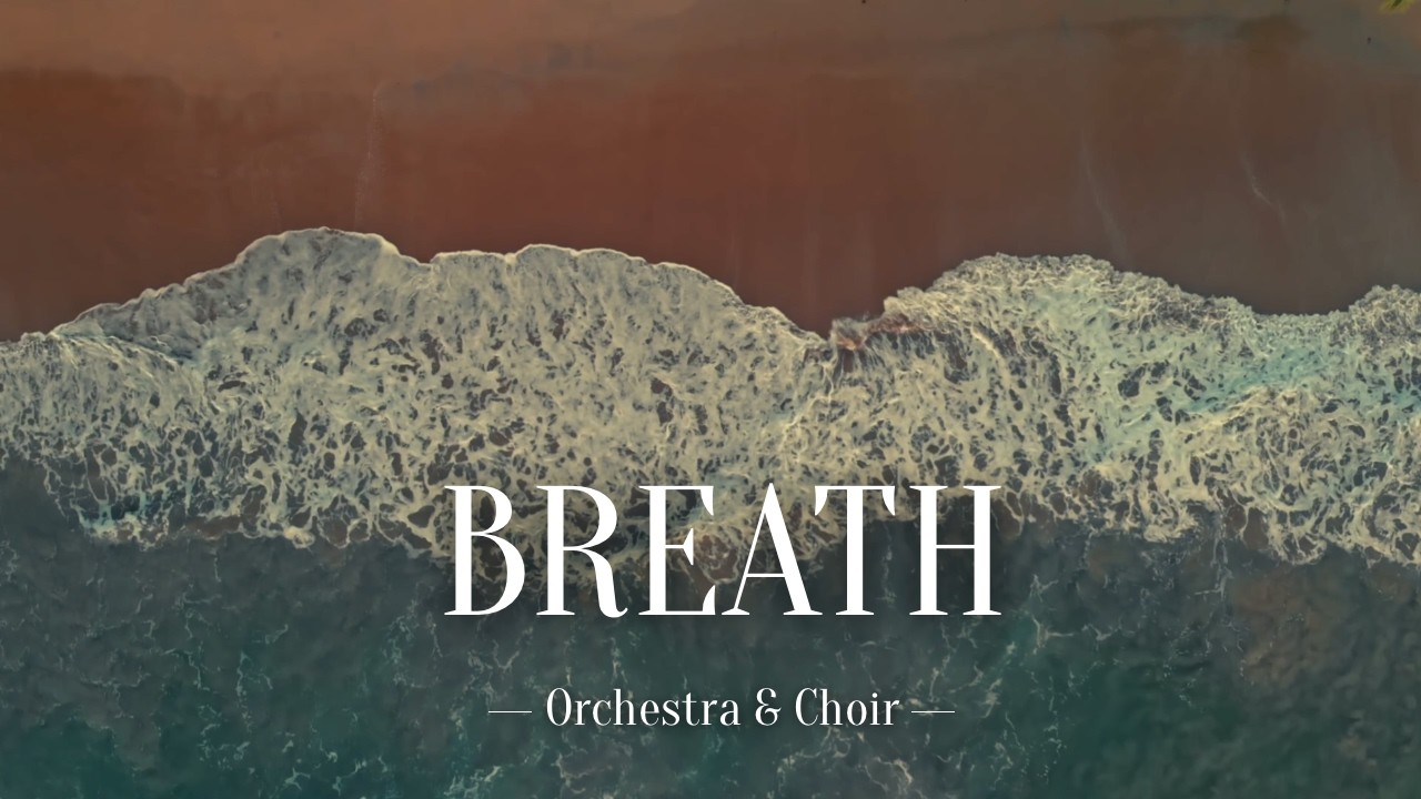 What If You Could Escape Everything for a Moment? | 'Breath' – Orchestra & Choir