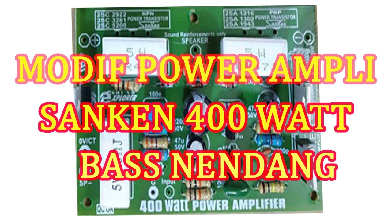 Cara Modif Power Ampli Sanken 400 watt Agar Bass Nendang