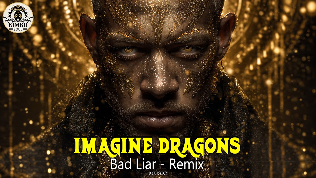 Bad Liar - Remix (Imagine Dragons) | KIMBU SOUL Music 2026