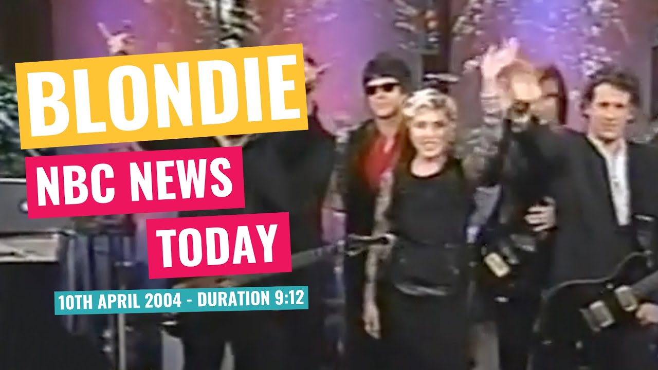 Blondie - NBC News Today - 10th April 2004