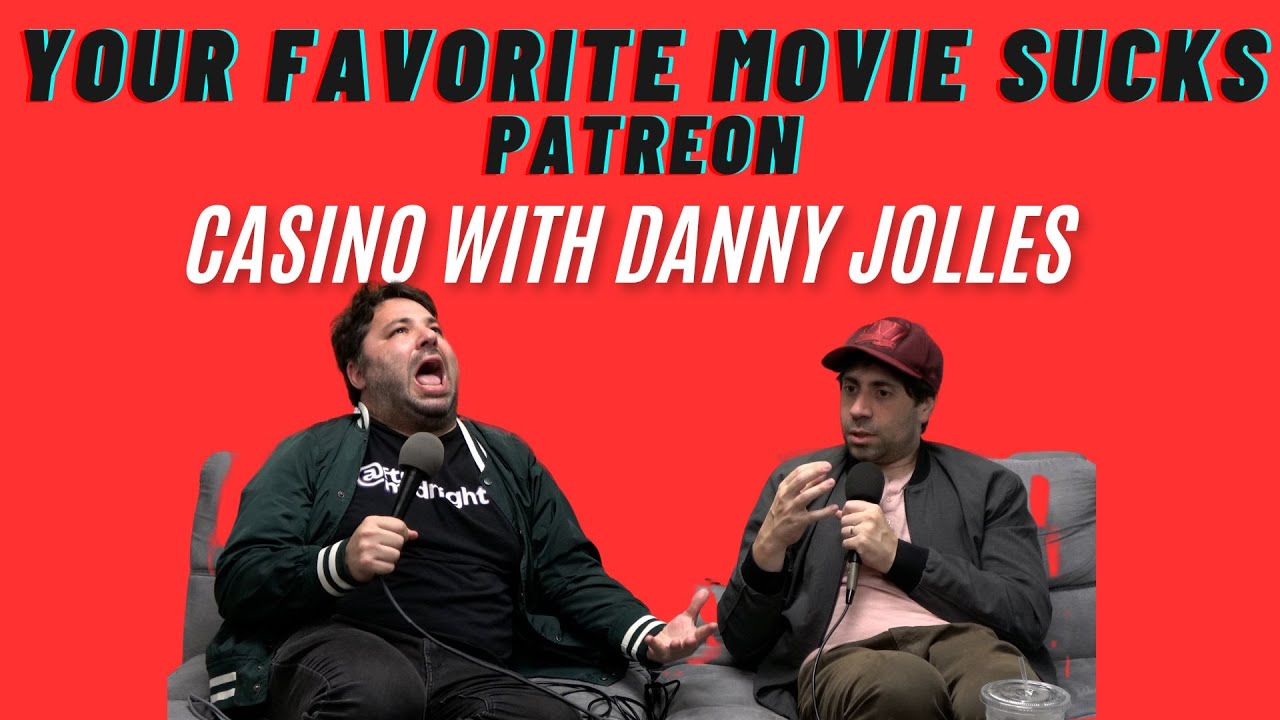 Casino with Danny Jolles - Your Favorite Movie Sucks Patreon (First 45 minutes)