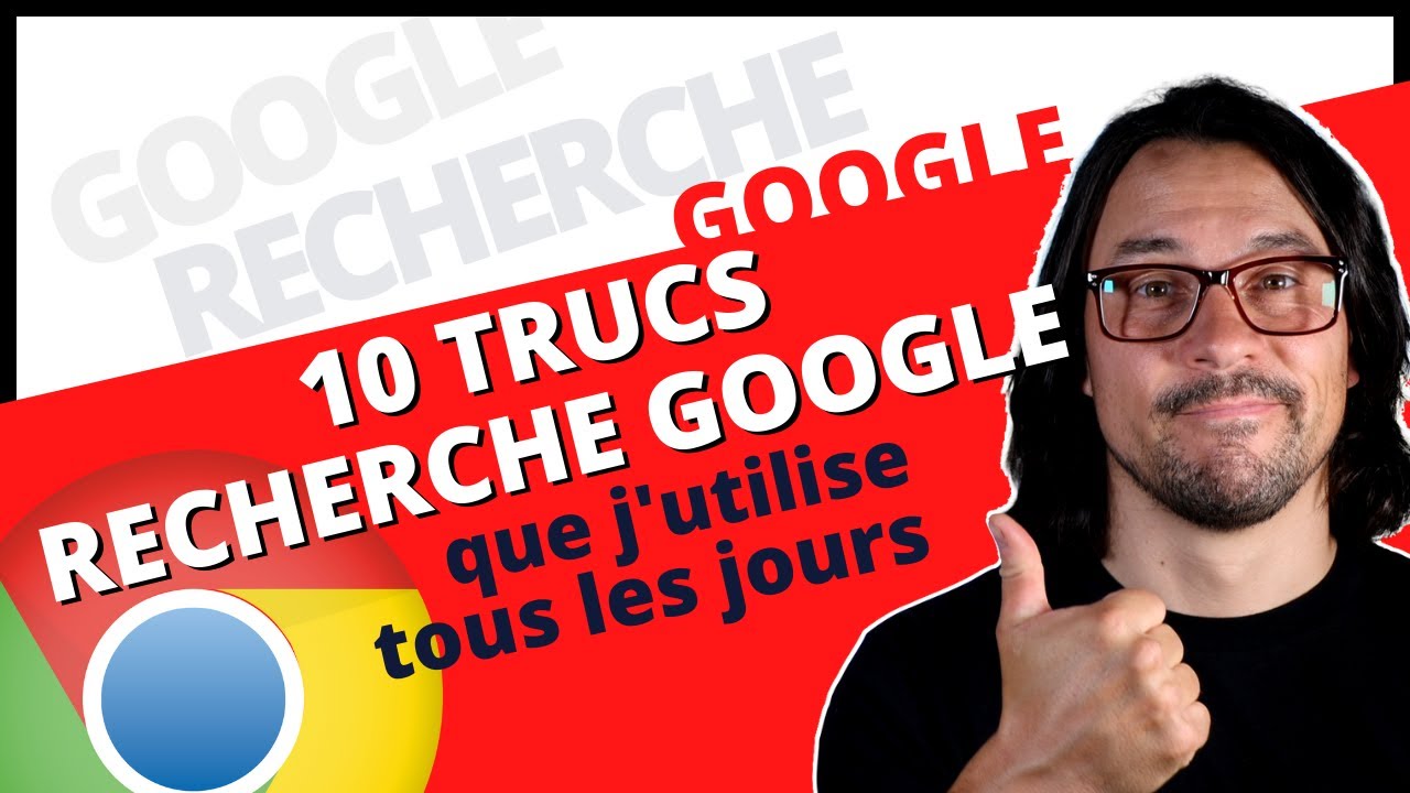 Recherche Google: 10 trucs que j'utilise tous les jours 👍