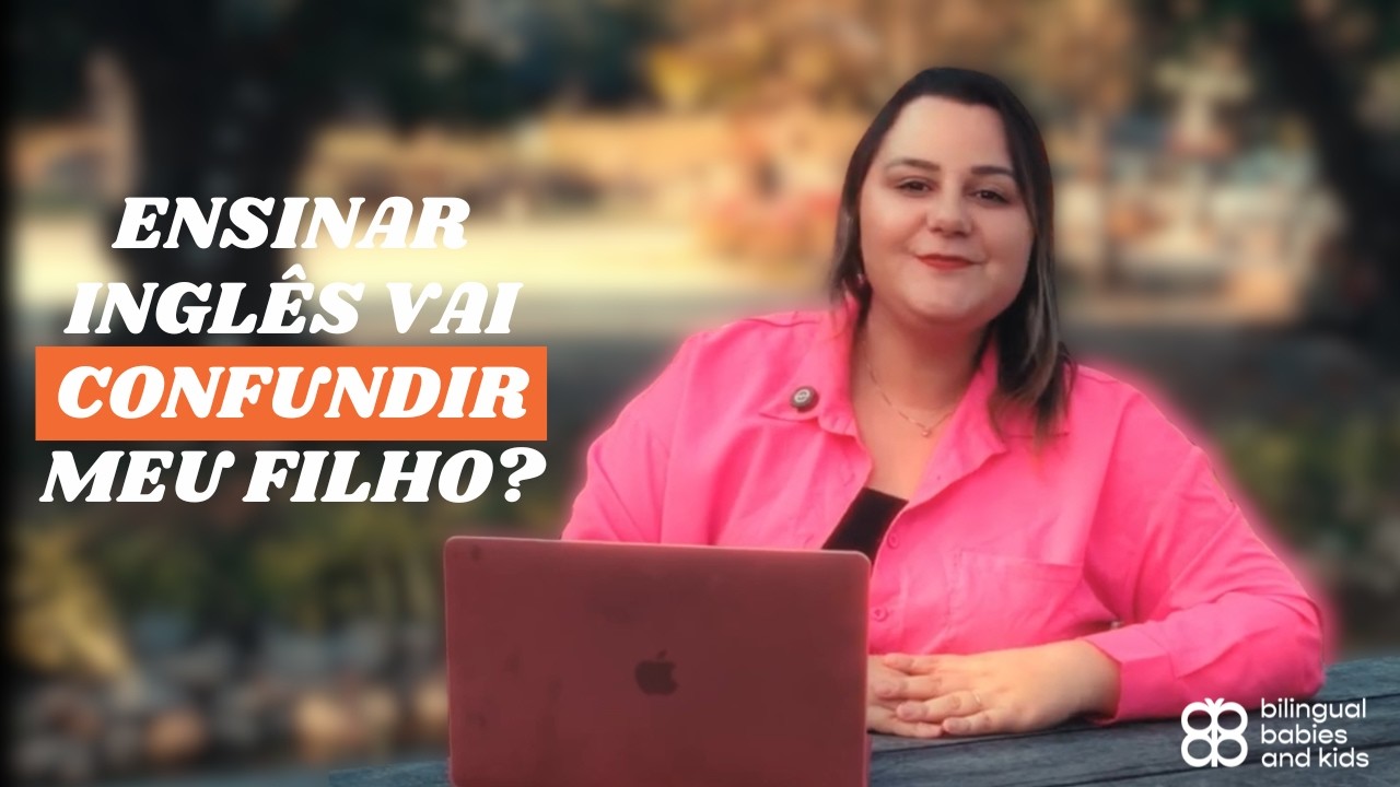 ENSINAR INGLÊS VAI CONFUNDIR O MEU FILHO... SERÁ?!