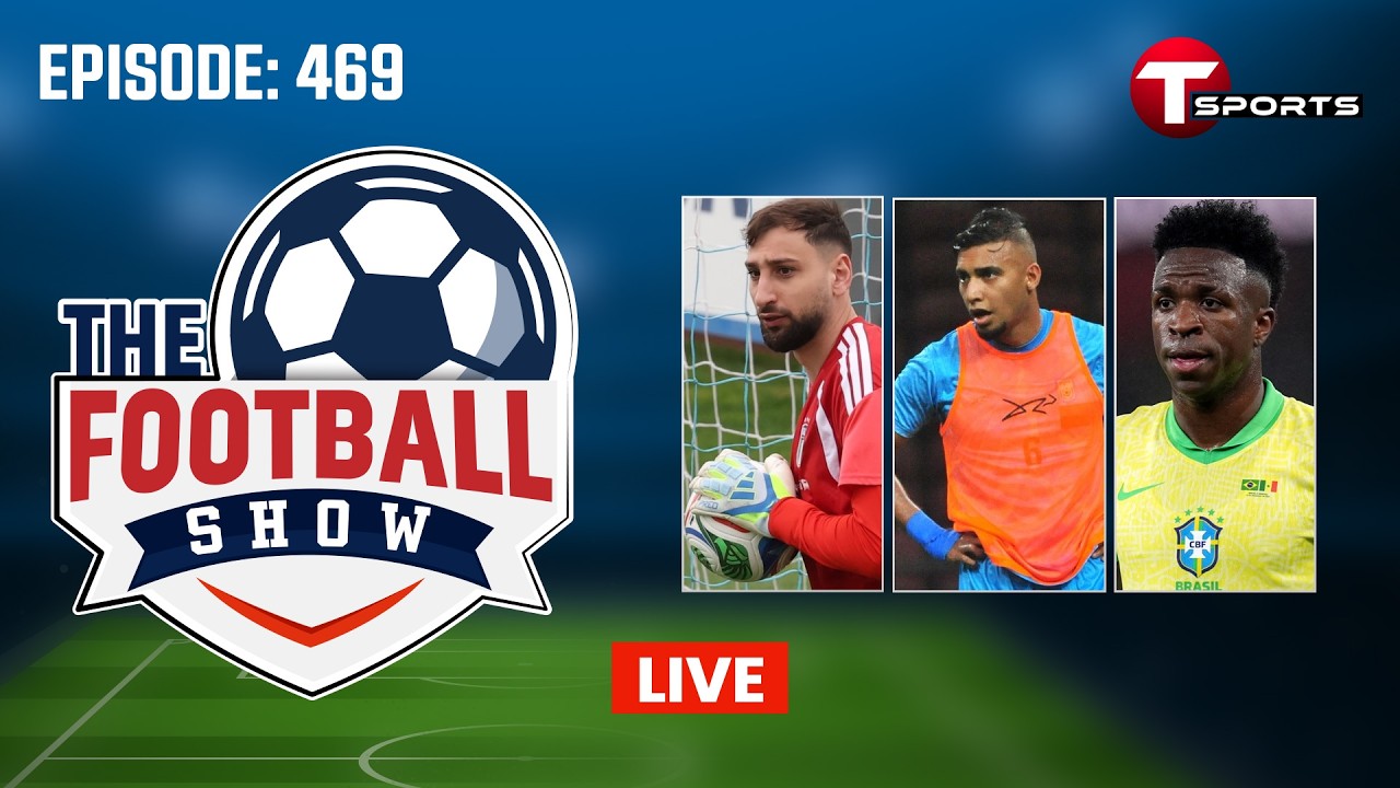 LIVE | The Football Show | Episode 469 | Talk Show | Football | Football Analyst | T Sports