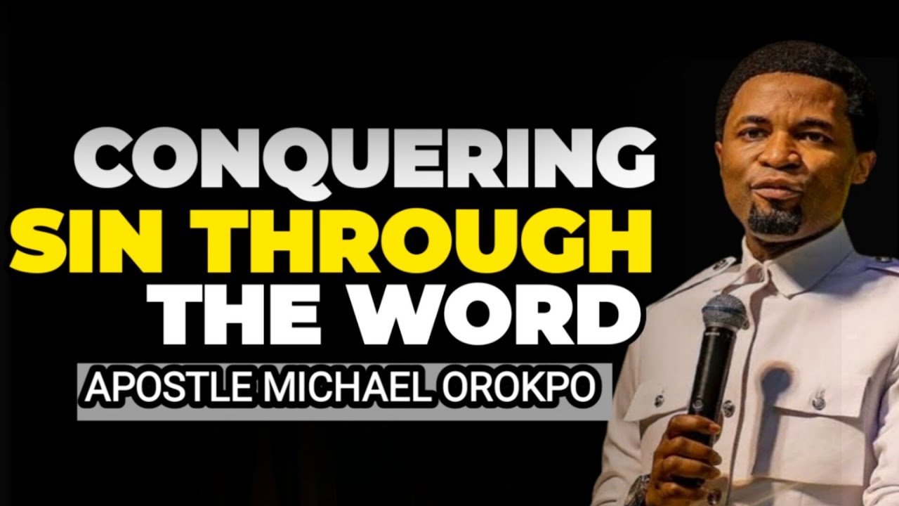 THREE POWERFUL WAYS TO OVERCOME SIN-APOSTLE MICHAEL OROKPO.