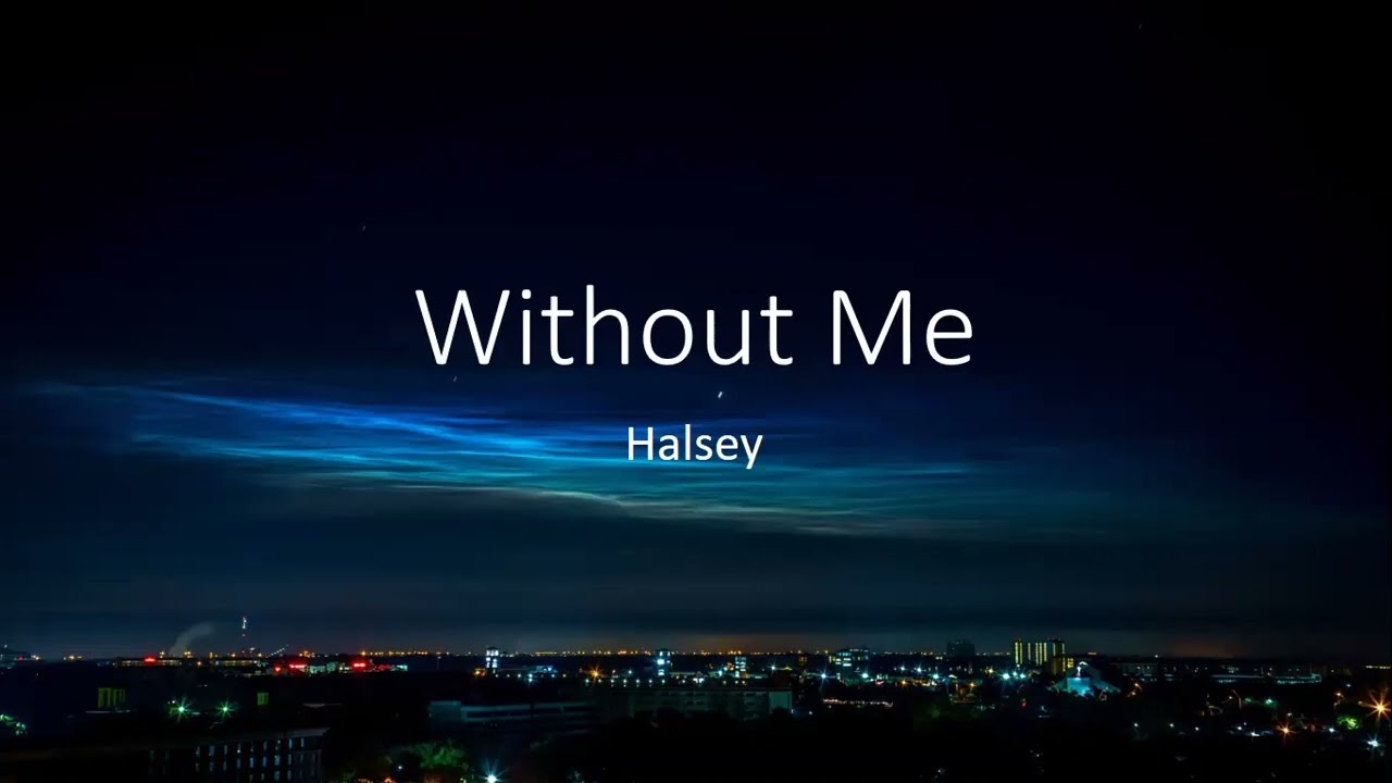 Without Me - Halsey (Lyrics)