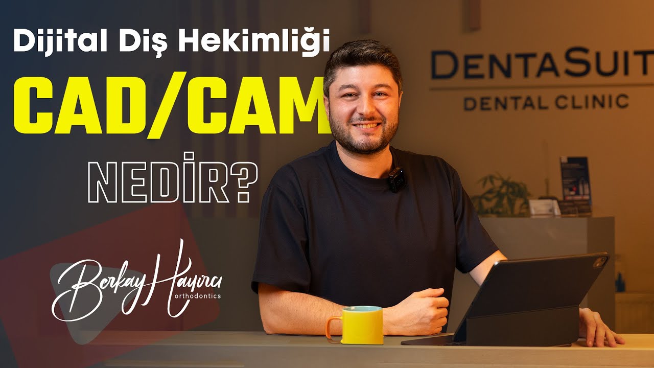 Cad/Cam Sistemi ile Dijital Diş Hekimliği - Uzm. Dt. Berkay Hayırcı