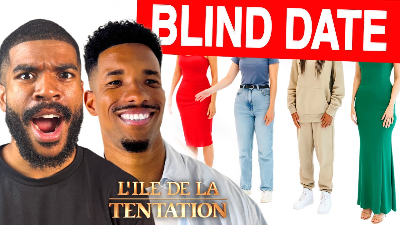 BLIND DATING BASÉ SUR LE OUTFIT FT JULIAN de l'ile de la tentation