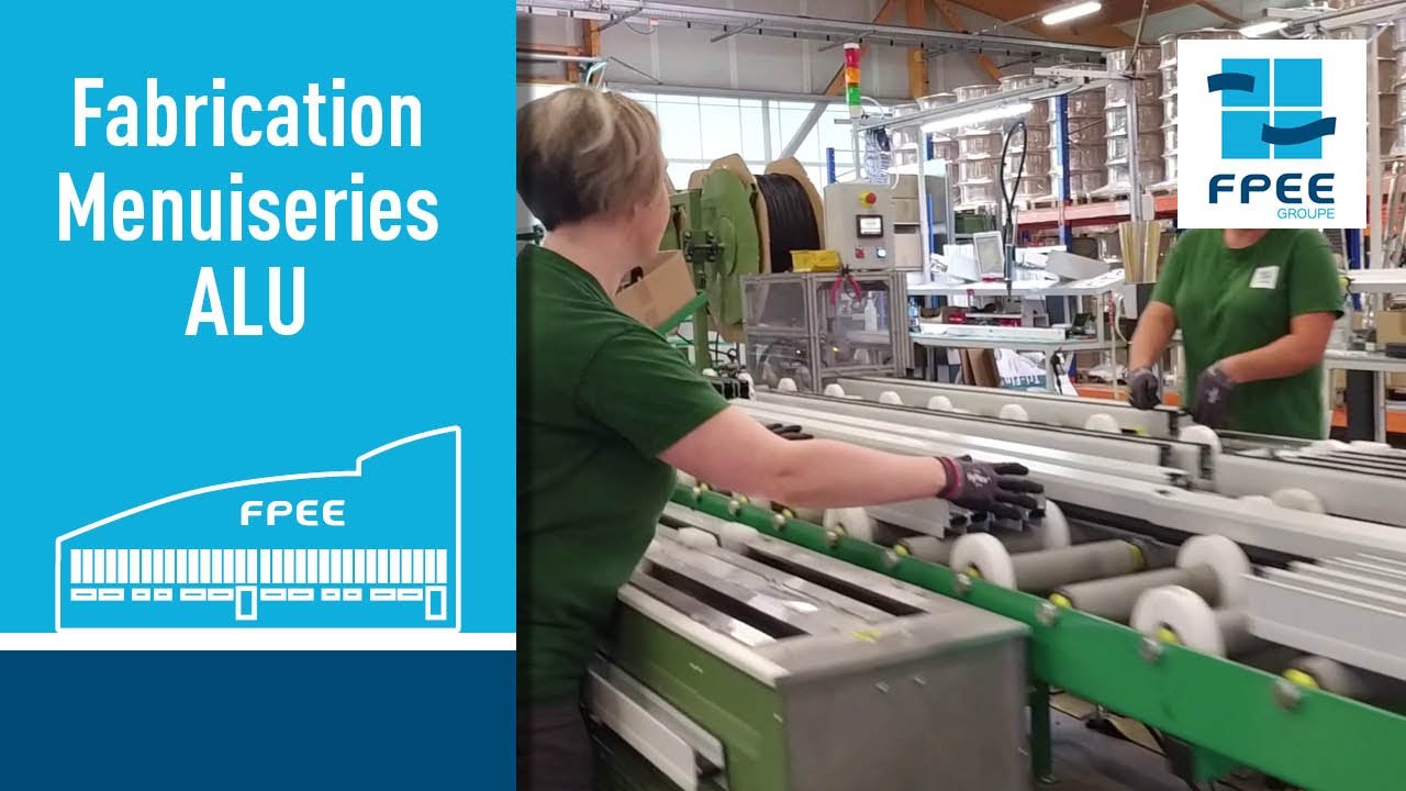 FPEE - Fabrication des menuiseries Aluminium