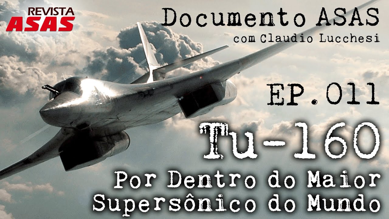 Tu-160: o Maior Supersônico do Mundo - #Documento Revista Asas Ep 011