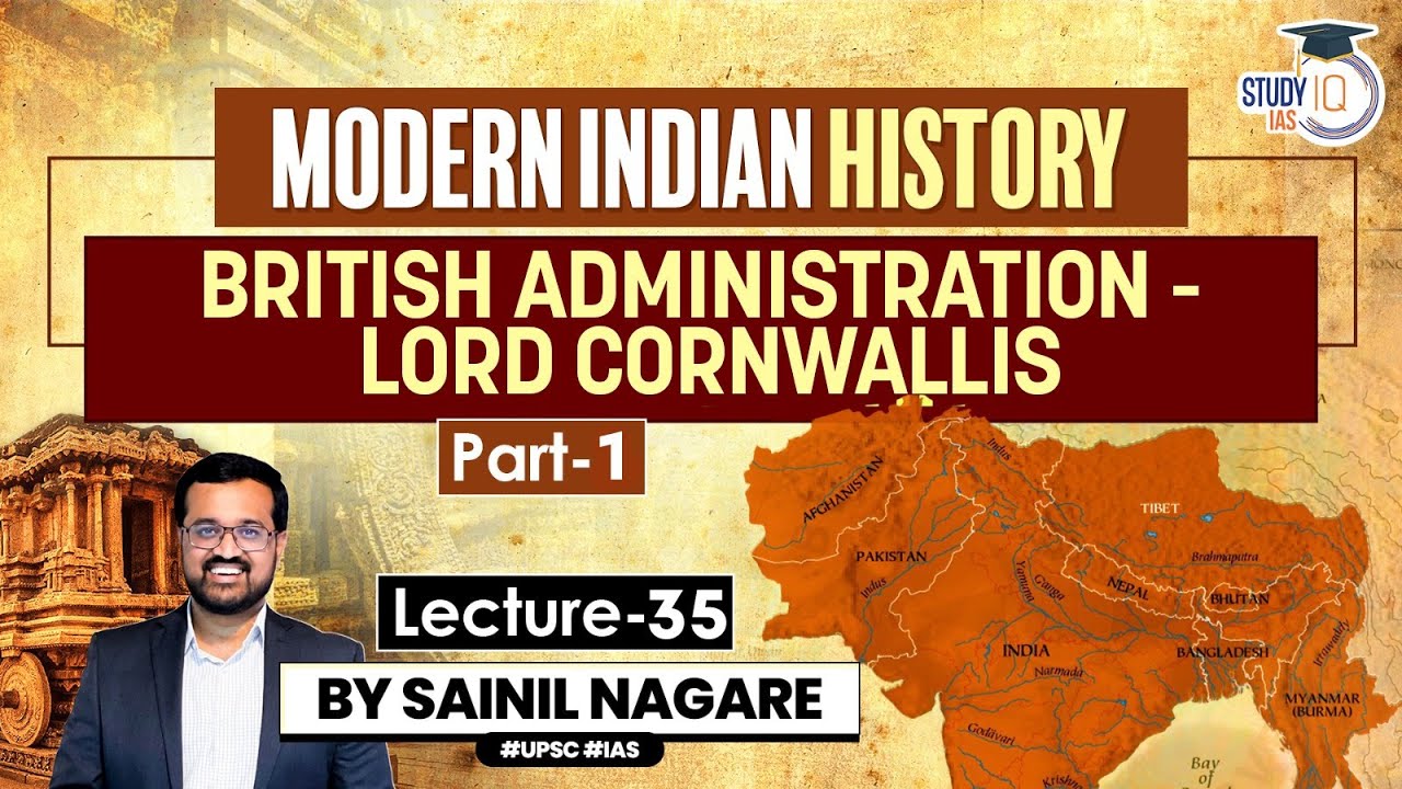 Lecture 35: British Administration - Lord Cornwallis P1| Modern Indian History | One-Stop Solution