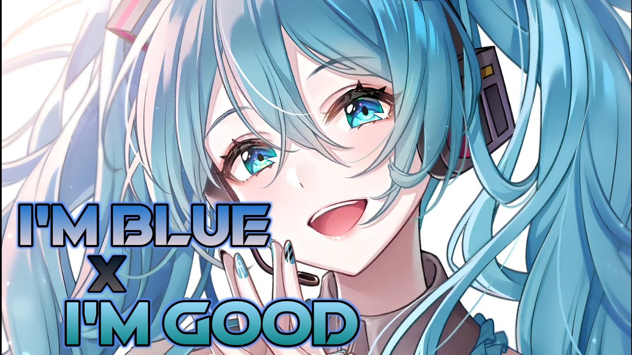 Nightcore – I'm Good (Blue) - [Eiffel 65, David Guetta & Bebe Rexha]